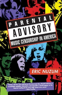 Parental Advisory: Music Censorship in America by Nuzum, Eric D.