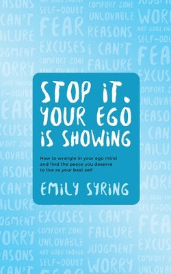 Stop it. Your Ego is Showing by Syring, Emily