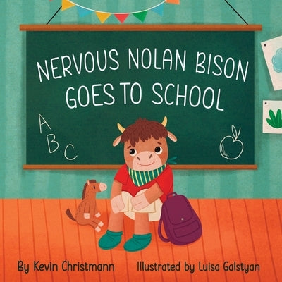 Nervous Nolan Bison Goes to School by Christmann, Kevin