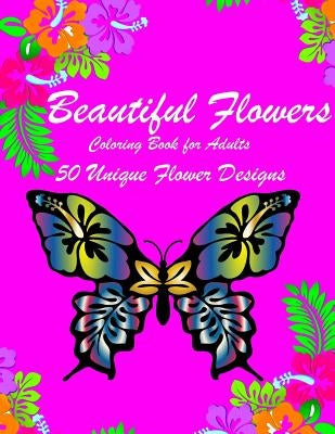 Beautiful Flowers: Inspiring Flowers Adult Coloring Book For Women Men Teens & Seniors (50 stress-relieving and Relaxation designs) by Michael, Books by