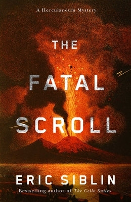 The Fatal Scroll: A Herculaneum Mystery by Siblin, Eric