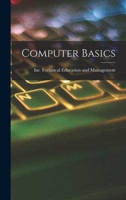 Computer Basics by Technical Education and Management, Inc