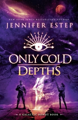 Only Cold Depths: A Galactic Bonds book by Estep, Jennifer