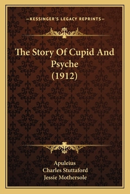 The Story Of Cupid And Psyche (1912) by Apuleius