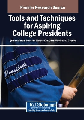 Tools and Techniques for Aspiring College Presidents by Martin, Quincy, III