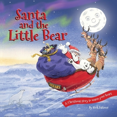 Santa and the Little Bear: A Christmas story of Santa, his reindeer and a little bear lost in a storm. by Saltmer, Nick