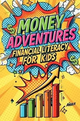 Money Adventures: Financial Literacy for Kids by A, Ansie