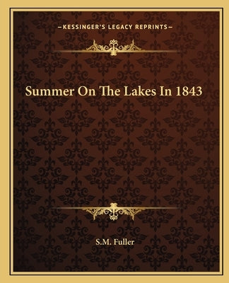 Summer On The Lakes In 1843 by Fuller, S. M.