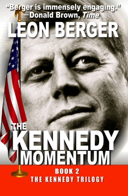 The Kennedy Momentum by Berger, Leon