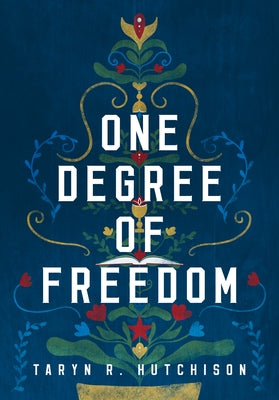 One Degree of Freedom by Hutchison, Taryn R.