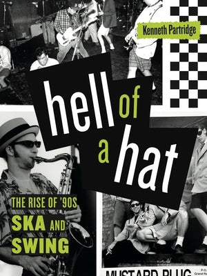 Hell of a Hat: The Rise of '90s Ska and Swing by Partridge, Kenneth