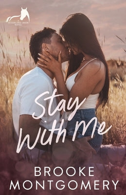 Stay With Me: A Best Friend's Brother Small Town Romance by Montgomery, Brooke