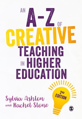 An A-Z of Creative Teaching in Higher Education by Ashton, Sylvia