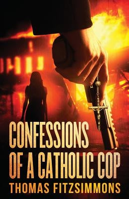 Confessions of a Catholic Cop by Fitzsimmons, Thomas