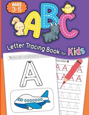 ABC Letter Tracing Book for Kids Ages 3-5: Alphabet Writing Practice Book, Learn to Write and Trace Book for Kindergarten and Kids Ages 3-5 by Little Press, Avantgarde