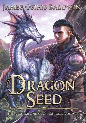 Dragon Seed: A LitRPG Dragonrider Adventure by Baldwin, James Osiris