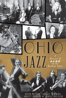 Ohio Jazz:: A History of Jazz in the Buckeye State by Meyers, David