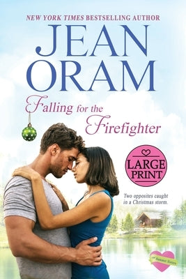 Falling for the Firefighter: A Holiday Romance by Oram, Jean