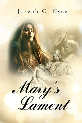 Mary's Lament by Nyce, Joseph