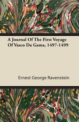 A Journal of the First Voyage of Vasco Da Gama, 1497-1499 by Ravenstein, Ernest George