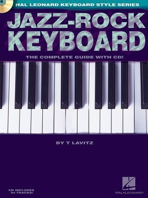 Jazz-Rock Keyboard: The Complete Guide with CD! by Lavitz, T.