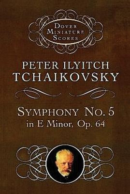 Symphony No. 5 in E Minor: Op. 64 by Tchaikovsky, Peter Ilyitch