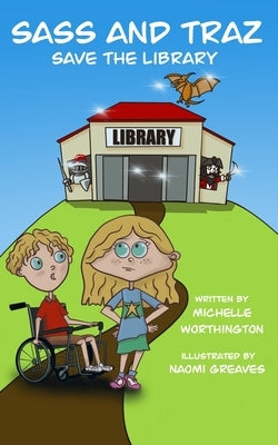 Sass and Traz Save The Library by Worthington, Michelle