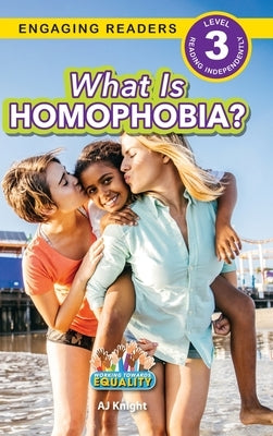 What is Homophobia?: Working Towards Equality (Engaging Readers, Level 3) by Knight, Aj