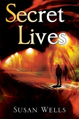 Secret Lives by Wells, Susan