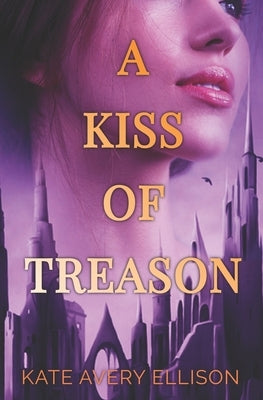 A Kiss of Treason by Ellison, Kate Avery