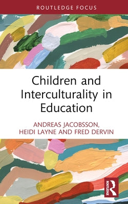 Children and Interculturality in Education by Jacobsson, Andreas