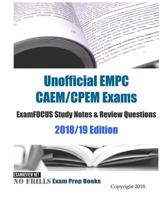 Unofficial EMPC CAEM/CPEM Exams ExamFOCUS Study Notes & Review Questions 2018/19 Edition by Examreview