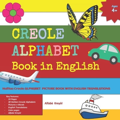 CREOLE ALPHABET Book in English: Alfabè Kreyòl, 30 HAITIAN CREOLE ALPHABETS, the English phonetics, the commonly used word in Creole, its associated E by Kulam, Guru