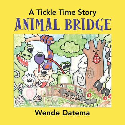 Animal Bridge: A Tickle Time Story by Datema, Wende