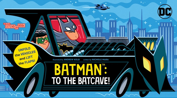 Batman: To the Batcave! (an Abrams Extend-A-Book) by Mara, Nichole