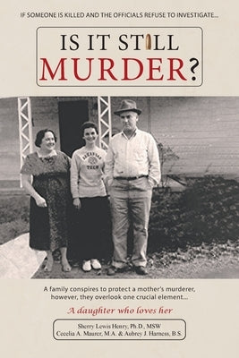 Is It Still Murder: A Daughter Who Loves her by Sherry Lewis Henry, Msw