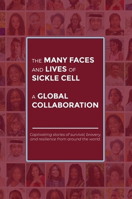 The Many Faces and Lives of Sickle Cell - A Global Collaboration by Nsofwa, Agnes