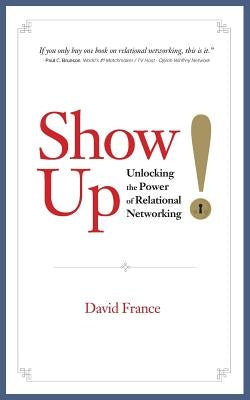 Show Up: Unlocking the Power of Relational Networking by Oloko, Toni