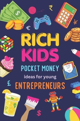 Rich Kids: Pocket money Ideas for Young Entrepreneurs by Mathew, George