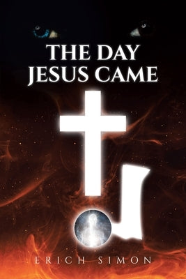 The Day Jesus Came by Simon, Erich