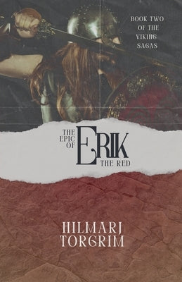 The Epic of Erik The Red by Torgrim, Hilmarj