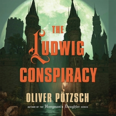 The Ludwig Conspiracy Lib/E by Pötzsch, Oliver