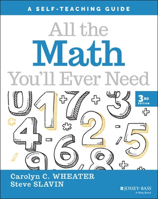 All the Math You'll Ever Need: A Self-Teaching Guide by Wheater, Carolyn C.