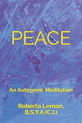 PEACE (An Autogenic Meditation) by Lemon, Roberta