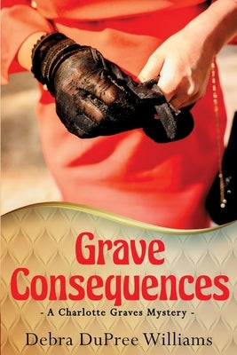 Grave Consequences by Williams, Debra Dupree