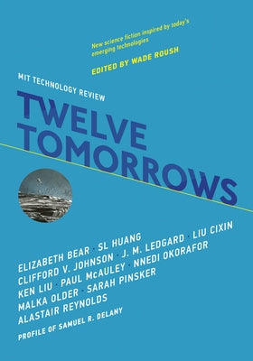 Twelve Tomorrows by Roush, Wade