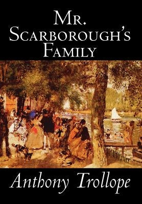 Mr. Scarborough's Family by Anthony Trollope, Fiction, Literary by Trollope, Anthony