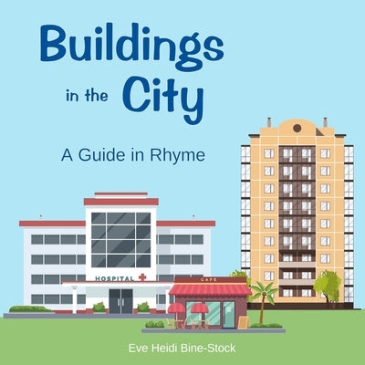 Buildings in the City: A Guide in Rhyme by Bine-Stock, Eve Heidi