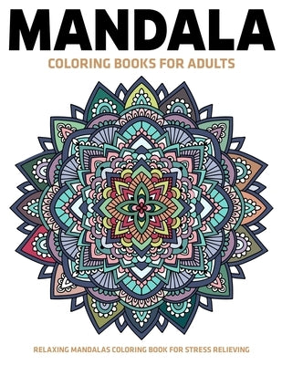 Mandala Coloring Books For Adults: Relaxing Mandalas Coloring Book For Stress Relieving: Relaxation Mandala Designs by Aero, Gift