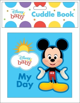 Disney Baby: My Day Cuddle Book by Pi Kids